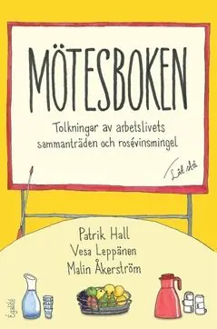 Fri frakt Mötesboken : Tolkningar av arbetslivets sammanträden och rosévinsmingel | 0:e upplagan