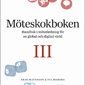 Kundfavorit Möteskokboken III: Handbok i mötesledning för en global och digital värld | 1:a upplagan