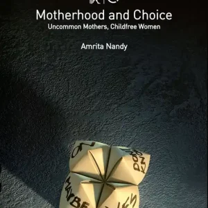 Outlet Motherhood and Choice – Uncommon Mothers, Childfree Women | 0:e upplagan