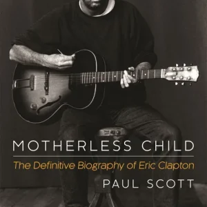 Motherless Child: The Definitive Biography of Eric Clapton | 0:e upplagan I lager