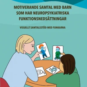 Motiverande samtal med barn som har neuropsykiatriska funktionsnedsättningar - visuellt samtalsstöd med Funkarna | 1:a upplagan Outlet