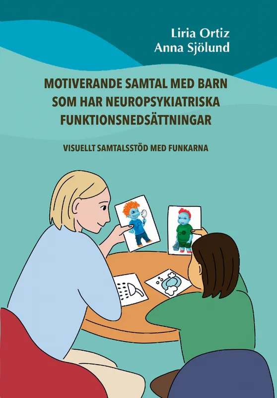 Motiverande samtal med barn som har neuropsykiatriska funktionsnedsättningar - visuellt samtalsstöd med Funkarna | 1:a upplagan Outlet