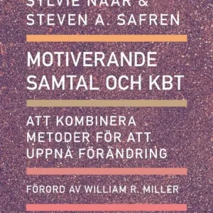risnedsättning Motiverande samtal och KBT : Att kombinera metoder för att uppnå förändring | 1:a upplagan