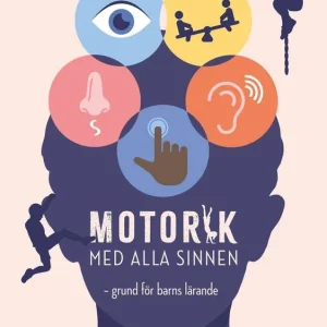 Motorik med alla sinnen : Grund för barns lärande | 1:a upplagan Kampanjpris