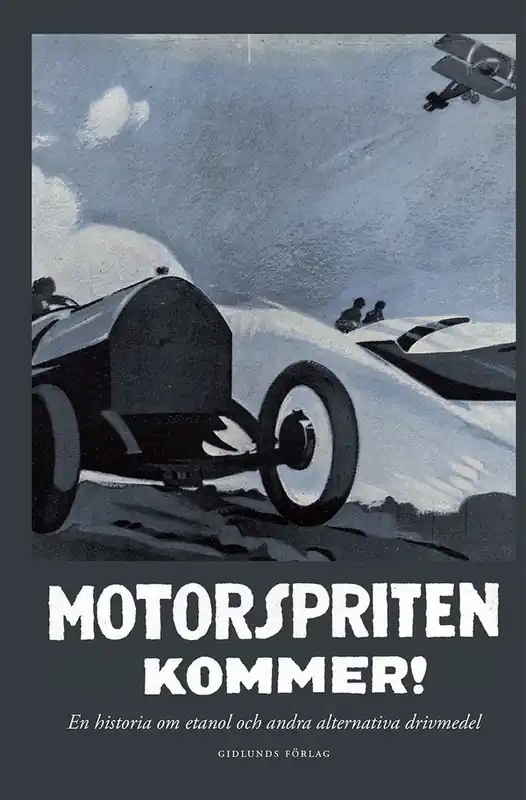 Motorspriten kommer! En historia om etanol och andra alternativa drivmedel | 1:a upplagan Köp nu