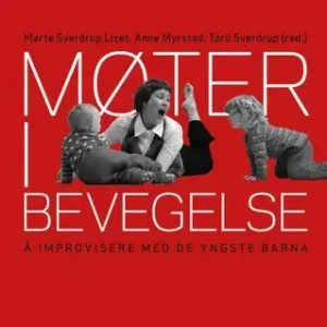 Kampanj Møter i bevegelse; å improvisere med de yngste barna. | 1:a upplagan