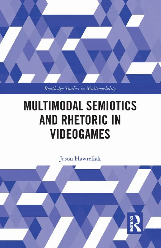 Multimodal Semiotics and Rhetoric in Videogames | 1:a upplagan Outlet