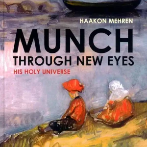 Munch through new eyes : his holy universe | 1:a upplagan Sänkt pris