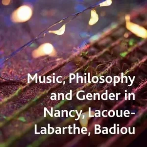 Lågt pris Music, Philosophy and Gender in Nancy, Lacoue-Labarthe, Badiou | 0:e upplagan
