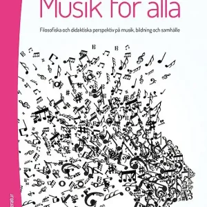 Fynd Musik för alla : filosofiska och didaktiska perspektiv på musik, bildning och samhälle | 1:a upplagan