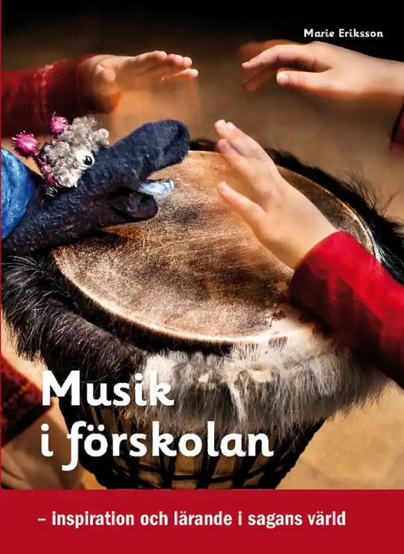 Snabb frakt Musik i förskolan : inspiration och lärande i sagans värld | 1:a upplagan