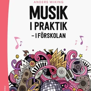 Extra rabatt Musik i praktik - i förskolan | 1:a upplagan