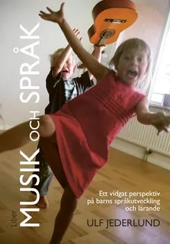 Lågt pris Musik och språk : ett vidgat perspektiv på barns språkutveckling och lärande | 2:a upplagan