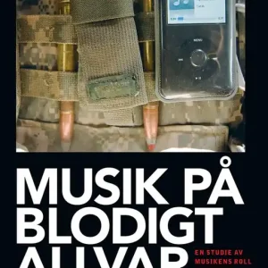 Reapris Musik på blodigt allvar : en studie av musikens roll i krig och konflikter | 1:a upplagan