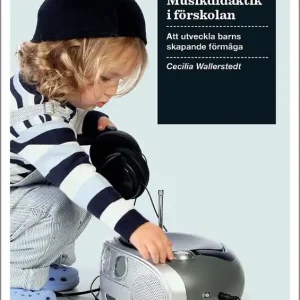 Musikdidaktik i förskolan : att utveckla barns skapande förmåga | 1:a upplagan Endast denna vecka