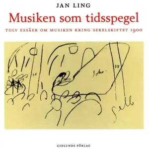 Handla nu Musiken som tidsspegel : Tolv essäer om musiken kring sekelskiftet 1900 | 1:a upplagan