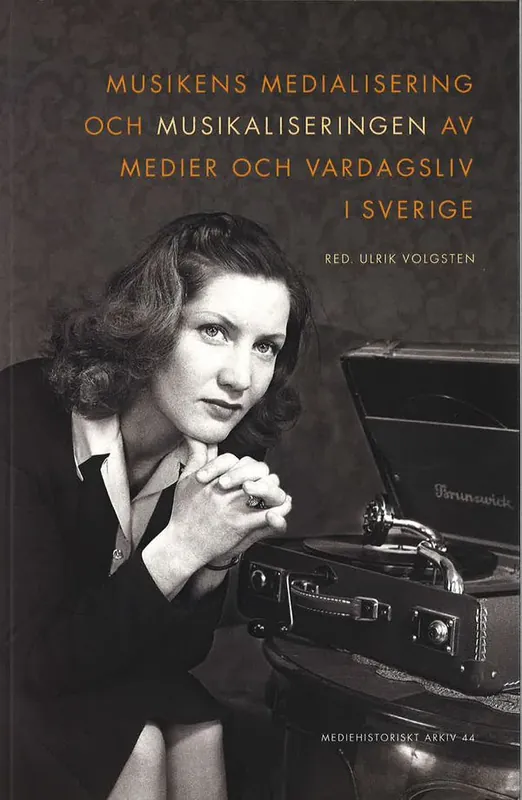 Musikens medialisering och musikaliseringen av medier och vardagsliv i Sverige | 0:e upplagan Populär