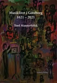 Musiklivet i Göteborg 1621-2021 | 1:a upplagan Snabb leverans
