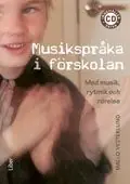 Musikspråka i förskolan : med musik, rytmik och rörelse | 2:a upplagan I lager