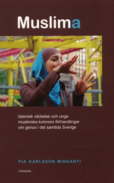 Muslima, islamisk väckelse och unga muslimska kvinnors förhandlingar om genus i det samtida Sverige | 1:a upplagan Extra rabatt