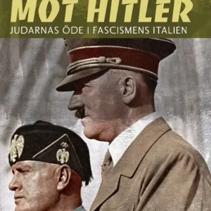 Mussolini mot Hitler: Judarnas öde i fascismens Italien | 1:a upplagan Kundfavorit
