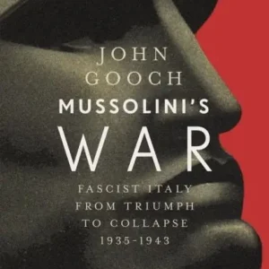 Populärt val Mussolini's War - Fascist Italy from Triumph to Collapse, 1935-1943 | 0:e upplagan