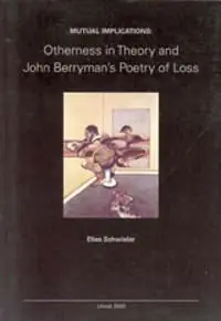 Mutual implications : otherness in theory and John Berryman's poetry of loss | 0:e upplagan Lägg i varukorgen