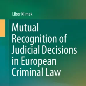 Utförsäljning Mutual Recognition of Judicial Decisions in European Criminal Law | 1:a upplagan