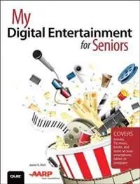 My Digital Entertainment for Seniors (Covers movies, TV, music, books and more on your smartphone, tablet, or computer) | 0:e upplagan Begränsad tid