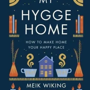 My Hygge Home - How to Make Home Your Happy Place | 0:e upplagan Endast denna vecka