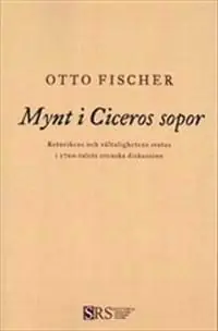 Mynt i Ciceros sopor: Retorikens och vältalighetens status i 1700-talets svenska diskussion | 1:a upplagan Rabatter