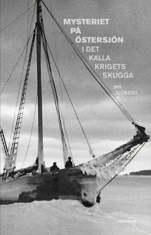 Köp online Mysteriet på Östersjön i det kalla krigets skugga : forskningar efter M/S Kinnekulles och S/S Iwans besättningsmän | 1:a upplagan