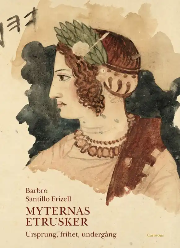 Myternas etrusker : Ursprung, frihet, undergång | 1:a upplagan Endast denna vecka
