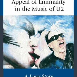 Fri frakt Myth, Fan Culture, and the Popular Appeal of Liminality in the Music of U2 | 0:e upplagan