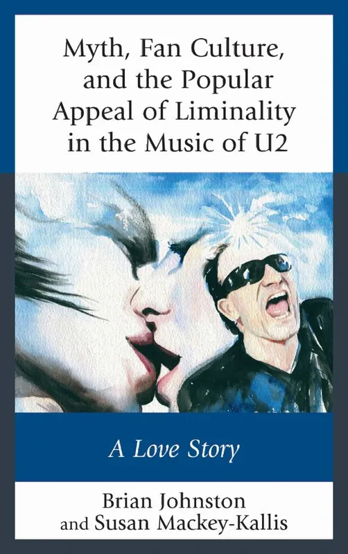 Fri frakt Myth, Fan Culture, and the Popular Appeal of Liminality in the Music of U2 | 0:e upplagan