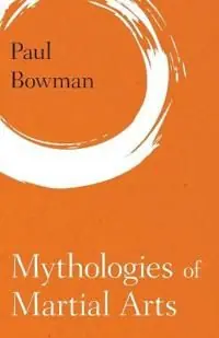 Erbjudandepris Mythologies of Martial Arts | 0:e upplagan