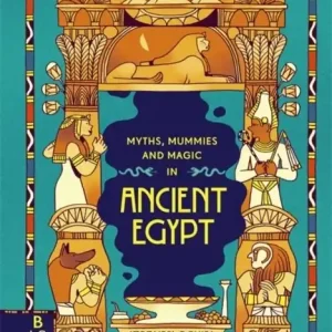 Rea Myths, Mummies and Magic in Ancient Egypt | 0:e upplagan