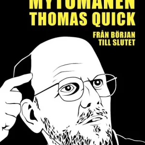 Lågt pris Mytomanen Thomas Quick : från början till slutet | 0:e upplagan