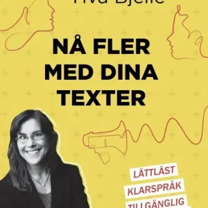 Bästa pris Nå fler med dina texter : lättläst, klarspråk och tillgänglig formgivning | 0:e upplagan