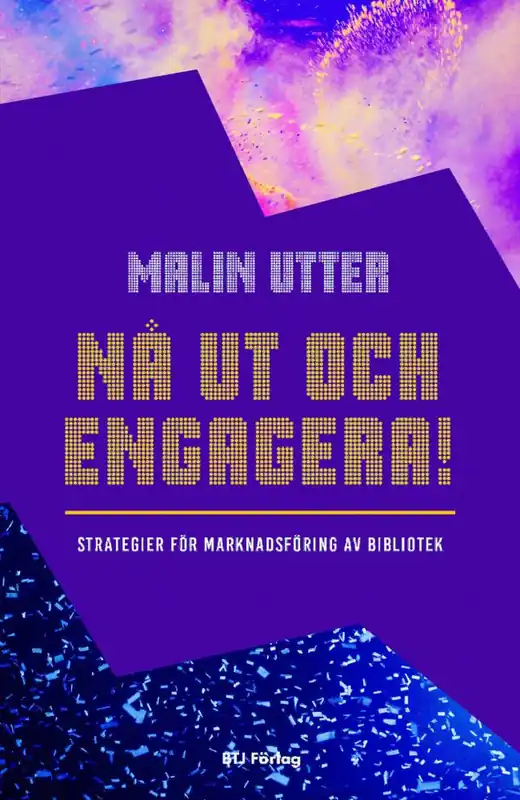 Begränsat antal Nå ut och engagera! : strategier för marknadsföring av bibliotek | 0:e upplagan