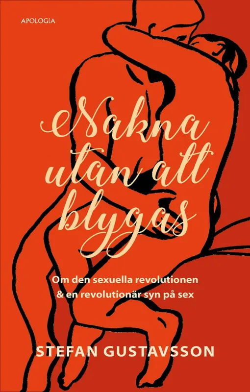 Köp nu Nakna utan att blygas: Om den sexuella revolutionen & en revolutionär syn på sex | 1:a upplagan