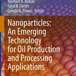 Begränsad tid Nanoparticles: An Emerging Technology for Oil Production and Processing Applications | 1:a upplagan