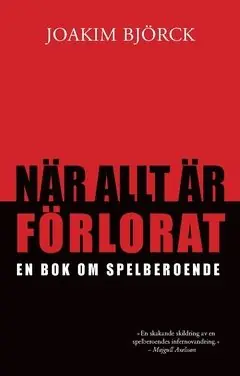 Bästa pris När allt är förlorat : en bok om spelberoende | 0:e upplagan