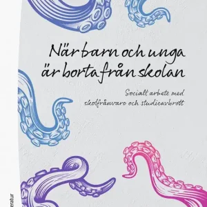 Fri frakt När barn och unga är borta från skolan - Socialt arbete med skolfrånvaro och studieavbrott | 1:a upplagan