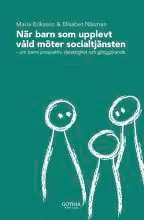 När barn som upplevt våld möter socialtjänsten : om barns perspektiv, delaktighet och giltiggörande | 0:e upplagan Billigare