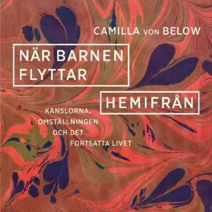När barnen flyttar hemifrån : Känslorna, omställningen och det fortsatta livet | 1:a upplagan Expressleverans