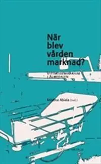 Kundfavorit När blev vården marknad? Vittnesseminarium i Almedalen | 1:a upplagan