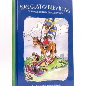 Billig När Gustav blev kung : en sagolik historia om Gustav Vasa | 0:e upplagan