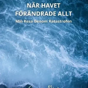 När havet förändrade allt : min resa genom katastrofen | 1:a upplagan Beställ idag
