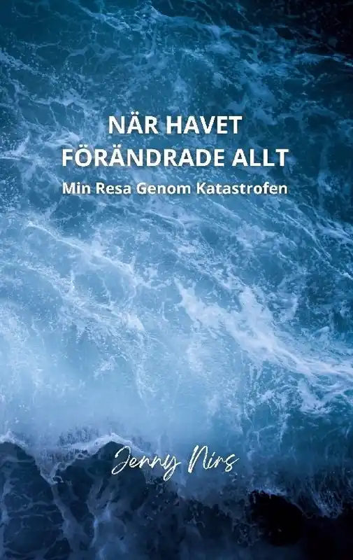 När havet förändrade allt : min resa genom katastrofen | 1:a upplagan Beställ idag